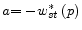  a{\rm =-}w^{{\rm *}}_{st}\left(p\right)
