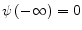  \psi \left(-\infty \right)=0