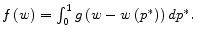  f\left(w\right)=\int^1_0{g\left(w-w\left(p^*\right)\right)dp^*}.