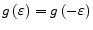  g\left(\varepsilon \right)=g\left(-\varepsilon \right)