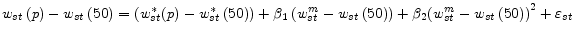  w_{st}\left(p\right)-w_{st}\left(50\right)=\left(w^*_{st}(p)-w^*_{st}\left(50\right)\right)+{\beta }_1\left(w^m_{st}-w_{st}\left(50\right)\right)+{\beta }_2{(w^m_{st}-w_{st}\left(50\right))}^2+{\varepsilon }_{st}