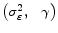  \left({\sigma }^2_{\varepsilon },\ \ \gamma \right)