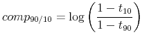 $\displaystyle comp_{90/10}=\log \left( \frac{1-t_{10}}{1-t_{90}} \right) \hspace{2mm} $