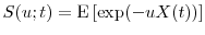 S(u;t)=\ensuremath{{\operatorname E}\left\lbrack \exp(-uX(t))\right\rbrack}