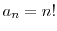  a_n=n!