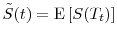 \displaystyle \tilde{S}(t) = \ensuremath{{\operatorname E}\left\lbrack S(T_t)\right\rbrack}