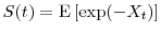  S(t)=\ensuremath{{\operatorname E}\left\lbrack \exp(-X_t)\right\rbrack}