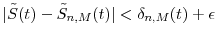 \displaystyle \vert \tilde{S}(t)-\tilde{S}_{n,M}(t)\vert<\delta_{n,M}(t)+\epsilon 