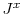  J^x