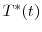  T^*(t)