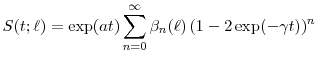 \displaystyle S(t; \ell) = \exp(\ensuremath{a}t)\sum_{n=0}^\infty \ensuremath{\beta}_n(\ell)\, (1-2\exp(-\ensuremath{\gamma}t))^n