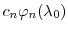  c_n\varphi_n(\ensuremath{\lambda}_0)