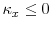  \ensuremath{\kappa}_x\leq0