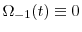  \Omega_{-1}(t)\equiv 0