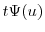  t\ensuremath{\Psi}(u)