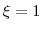  \ensuremath{\xi}=1