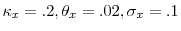  \ensuremath{\kappa}_x = .2, \theta_x = .02, \sigma_x =.1