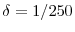  \delta=1/250