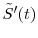  \tilde{S}'(t)