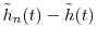 \tilde{h}_n(t)-\tilde{h}(t)