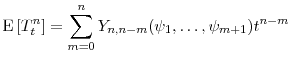 \displaystyle \ensuremath{{\operatorname E}\left\lbrack T_t^n\right\rbrack} = \sum_{m=0}^n \ensuremath{Y}_{n,n-m}(\ensuremath{\psi}_1,\ldots,\ensuremath{\psi}_{m+1}) t^{n-m}