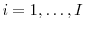  i=1,\ldots,I