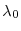  \ensuremath{\lambda}_0