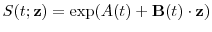  S(t;\mathbf {z})=\exp(A(t)+\mathbf {B}(t)\cdot \mathbf {z})