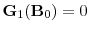  \mathbf {\ensuremath{G}}_1(\mathbf {B}_0)=0