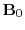  \mathbf {B}_0