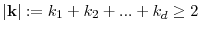  \vert\mathbf {k}\vert:=k_1+k_2+...+k_d\geq 2