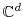  \ensuremath{\mathbb{C}}^d