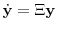  \dot{\mathbf {y}}=\ensuremath{\Xi}\mathbf {y}