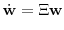 \displaystyle \dot{\mathbf {w}}=\ensuremath{\Xi}\mathbf {w}