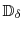  \ensuremath{\mathbb{D}}_\delta