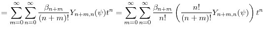 \displaystyle = \sum_{m=0}^\infty \sum_{n=0}^\infty \frac{\ensuremath{\beta}_{n+m}}{(n+m)!} \ensuremath{Y}_{n+m,n}(\ensuremath{\psi}) t^n = \sum_{m=0}^\infty \sum_{n=0}^\infty \frac{\ensuremath{\beta}_{n+m}}{n!} \left(\frac{n!}{(n+m)!} \ensuremath{Y}_{n+m,n}(\ensuremath{\psi})\right) t^n