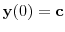 \displaystyle \mathbf {y}(0)=\mathbf {c}