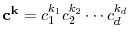  \mathbf {c}^{\mathbf {k}}=c_1^{k_1}c_2^{k_2}\cdots c_d^{k_d}
