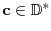  \mathbf {c}\in \ensuremath{\ensuremath{\mathbb{D}}^*}
