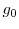  g_0