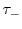  \tau_-