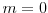  m=0
