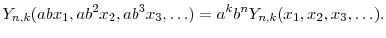 \displaystyle \ensuremath{Y}_{n,k}(abx_1,ab^2x_2, ab^3x_3,\ldots) = a^k b^n \ensuremath{Y}_{n,k}(x_1,x_2,x_3,\ldots).