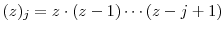  (z)_j = z\cdot (z-1)\cdots (z-j+1)