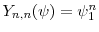  \ensuremath{Y}_{n,n}(\ensuremath{\psi})=\ensuremath{\psi}_1^n