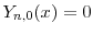  \ensuremath{Y}_{n,0}(x)=0