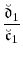 \displaystyle \frac{\ensuremath{\breve{\ensuremath{\mathfrak{d}}}}_1}{\ensuremath{\breve{\ensuremath{\mathfrak{c}}}}_1}