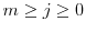  m\geq j\geq 0