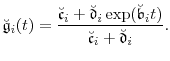 \displaystyle \ensuremath{\breve{\ensuremath{\mathfrak{g}}}}_i(t) = \frac{\ensuremath{\breve{\ensuremath{\mathfrak{c}}}}_i+\ensuremath{\breve{\ensuremath{\mathfrak{d}}}}_i\exp(\ensuremath{\breve{\ensuremath{\mathfrak{b}}}}_it)} {\ensuremath{\breve{\ensuremath{\mathfrak{c}}}}_i+\ensuremath{\breve{\ensuremath{\mathfrak{d}}}}_i}.