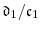 \displaystyle \ensuremath{\mathfrak{d}}_1/\ensuremath{\mathfrak{c}}_1
